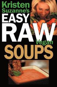 bokomslag Kristen Suzanne's EASY Raw Vegan Soups