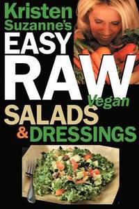 bokomslag Kristen Suzanne's EASY Raw Vegan Salads & Dressings