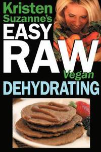 bokomslag Kristen Suzanne's EASY Raw Vegan Dehydrating
