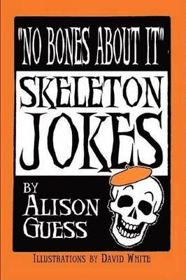 Alison Guess - No Bones About It, Skeleton Jokes, Häftad