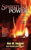 Spiritual Power: How To Get It, How To Give It 1