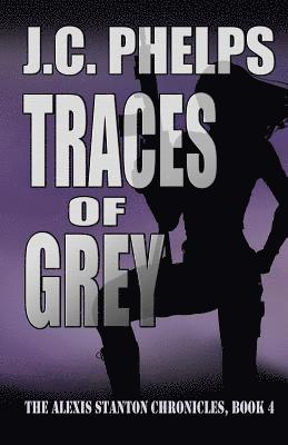 bokomslag Traces of Grey: Book Four of The Alexis Stanton Chronicles