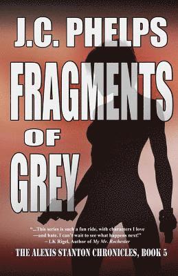 Fragments of Grey: Book Five of the Alexis Stanton Chronicles 1