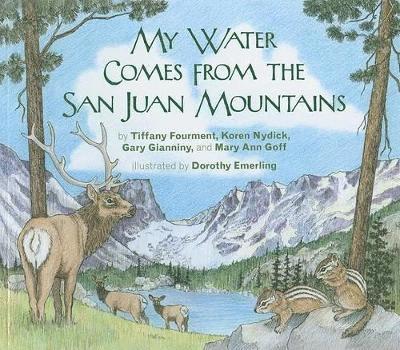 Tiffany Fourment, Koren Nyduck, Gary Gianniny, Mary Ann Goff - My Water Comes From the San Juan Mountains, Häftad