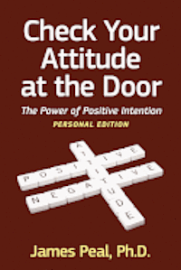 bokomslag Check Your Attitude at the Door: The Power of Positive Intention