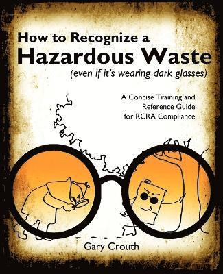 bokomslag How to Recognize a Hazardous Waste (Even If Its Wearing Dark Glasses)