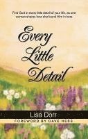 Every Little Detail: Find God in the Details of My Story, Your Story, and His Story 1