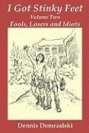 Dennis Domrzalski - I Got Stinky Feet, Volume Two, Häftad