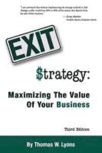 Thomas W. Lyons - Exit Strategy: Maximizing The Value Of Your Business, Häftad