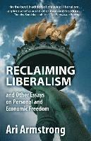 bokomslag Reclaiming Liberalism and Other Essays on Personal and Economic Freedom