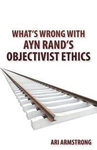 bokomslag What's Wrong with Ayn Rand's Objectivist Ethics