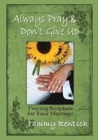 bokomslag Always Pray and Don't Give Up: Praying Scripture for Your Marriage