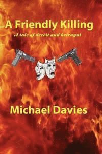 A Friendly Killing: A Story of Deceit and Betrayal
