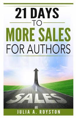 bokomslag 21 Days to More Sales for Authors