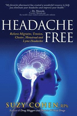 Suzy Cohen - Headache Free: Relieve Migraine, Tension, Cluster, Menstrual and Lyme Headaches, Häftad