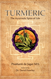 bokomslag Turmeric: The Ayurvedic Spice of Life