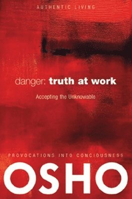 Danger: Truth at Work