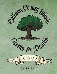 bokomslag Calhoun County, Illinois Births & Deaths 1878-1916