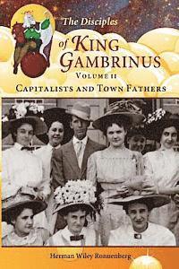 bokomslag The Disciples of King Gambrinus, Volume II: Capitalists and Town Fathers