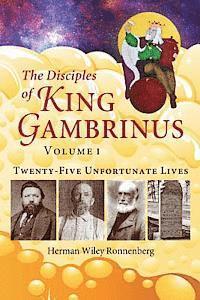 bokomslag The Disciples of King Gambrinus, Volume I: Twenty-five Unfortunate Lives