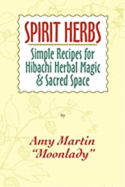 bokomslag Spirit Herbs: Simple Recipes For Hibachi Herbal Magic & Sacred Space