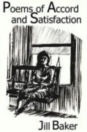 Jill Withrow Baker - Poems of Accord and Satisfaction, Häftad