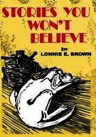 Lonnie E. Brown - Stories You Won't Believe, Häftad