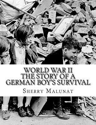 Sherry Malunat - World War II: The Story of a German Boy's Survival, Häftad