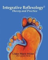 bokomslag Integrative Reflexology(R): Theory and Practice