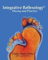 bokomslag Integrative Reflexology(R): Theory and Practice