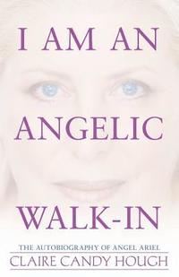 bokomslag I Am an Angelic Walk-In