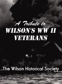 bokomslag A Tribute to Wilson's WWII Veterans