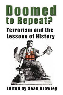 DOOMED TO REPEAT? Terrorism and the Lessons of History 1