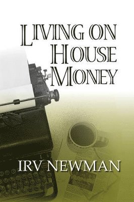 Irv Newman - Living on House Money, Häftad