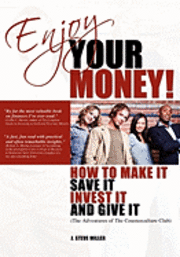 bokomslag Enjoy Your Money!: How to Make It, Save It, Invest It and Give It