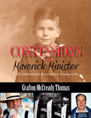 bokomslag Confessions Of A Maverick Minister: A Life Of Butterscotch, Horseradish, And Strawberry Pie