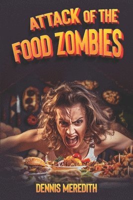 Dennis Meredith - Attack of the Food Zombies, Häftad