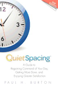 bokomslag QuietSpacing - Second Edition: A Guide to Regaining Command of Your Day, Getting More Done and Enjoying Greater Satisfaction