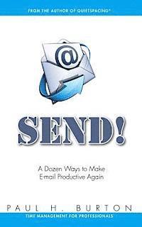 bokomslag Send!: A Dozen Ways to Make E-mail Productive Again