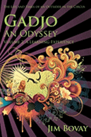 Gadjo, An Odyssey, The Life And Times Of An Outsider In The Circus: A Learning Experience 1