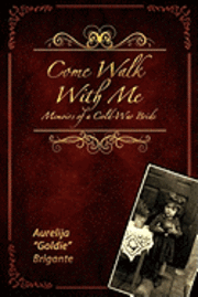 bokomslag Come Walk With Me: Memoirs of a Cold-War Bride