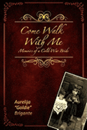 Come Walk With Me: Memoirs of a Cold-War Bride 1