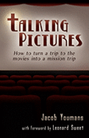 bokomslag Talking Pictures: How to Turn a Trip to the Movies into a Mission Trip