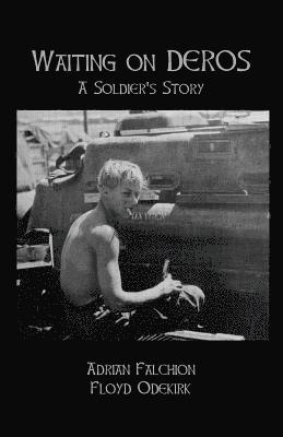 Waiting on DEROS: A Soldier's Story