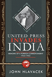 bokomslag United Press Invades India: Memoirs of a Foreign Correspondent, 1944-1952