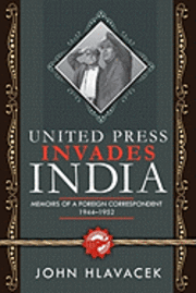 United Press Invades India: Memoirs of a Foreign Correspondent, 1944-1952