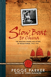 bokomslag Slow Boat to China: The Personal Diaries and Letters of Pegge Parker, 1942-1951