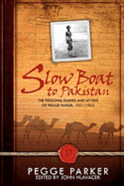 bokomslag Slow Boat to Pakistan: The Personal Diaries and Letters of Pegge Parker, 1951-1952