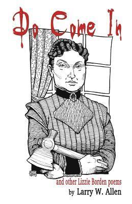 Larry W. Allen - Do Come In And Other Lizzie Borden Poems, Häftad