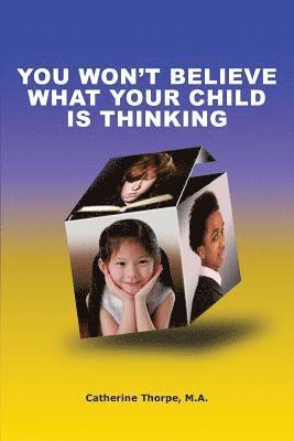 You Won't Believe What Your Child Is Thinking 1